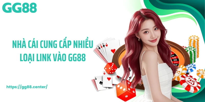 Nhà cái cung cấp nhiều loại link vào GG88